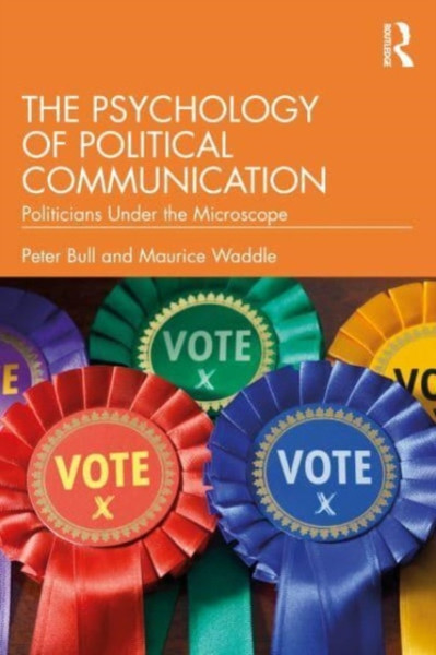 The Psychology of Political Communication : Politicians Under the Microscope