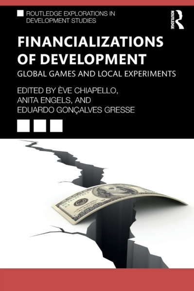 Financializations of Development : Global Games and Local Experiments