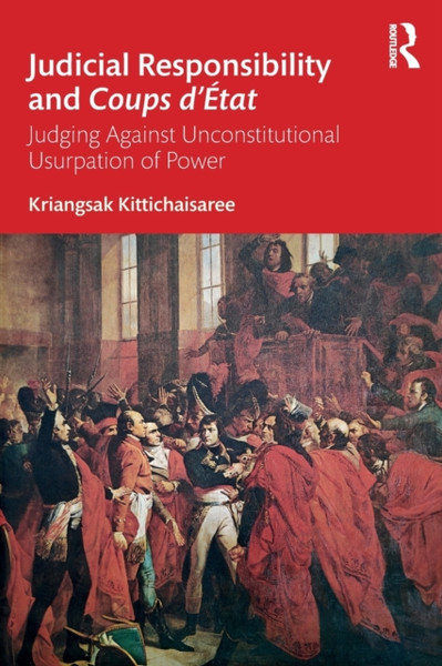 Judicial Responsibility and Coups d'Etat : Judging Against Unconstitutional Usurpation of Power