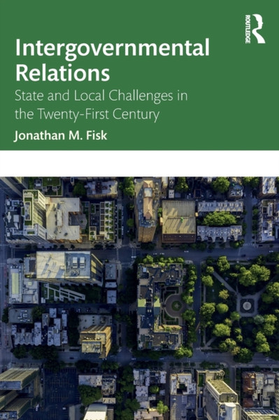 Intergovernmental Relations : State and Local Challenges in the Twenty-First Century