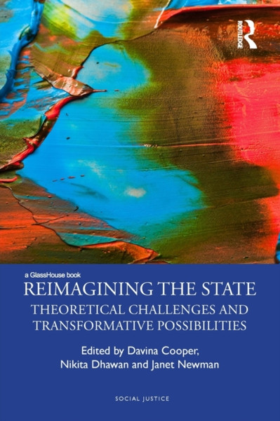 Reimagining the State : Theoretical Challenges and Transformative Possibilities
