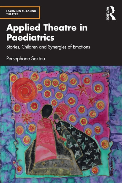 Applied Theatre in Paediatrics : Stories, Children and Synergies of Emotions