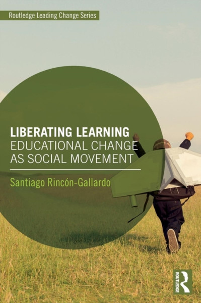 Liberating Learning : Educational Change as Social Movement
