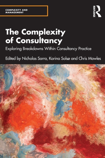 The Complexity of Consultancy : Exploring Breakdowns Within Consultancy Practice