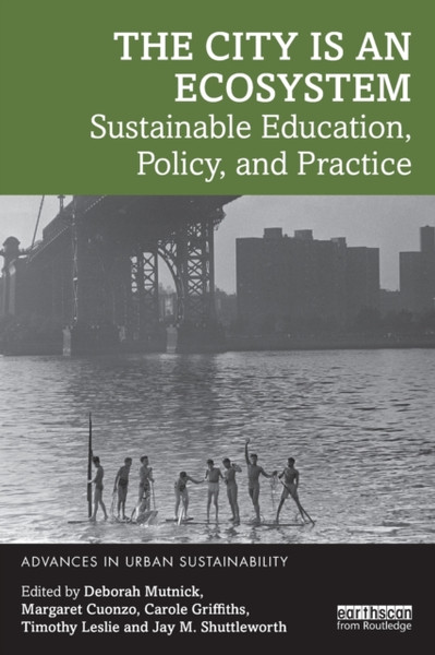 The City is an Ecosystem : Sustainable Education, Policy, and Practice