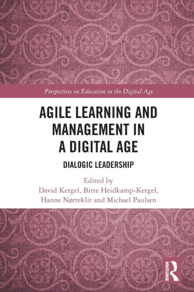 Agile Learning and Management in a Digital Age : Dialogic Leadership