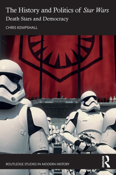 The History and Politics of Star Wars : Death Stars and Democracy