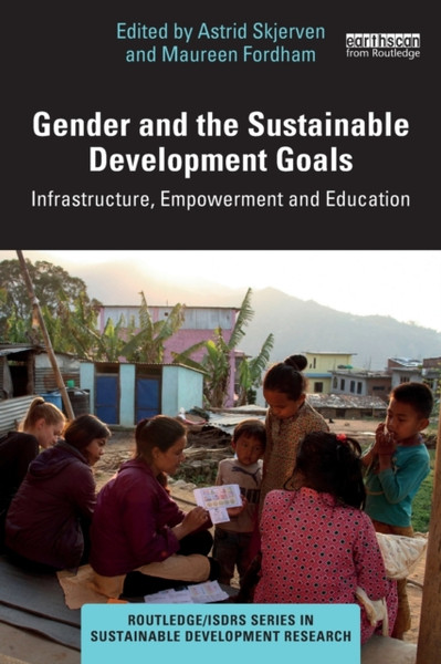 Gender and the Sustainable Development Goals : Infrastructure, Empowerment and Education