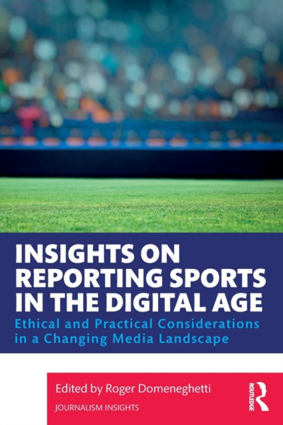 Insights on Reporting Sports in the Digital Age : Ethical and Practical Considerations in a Changing Media Landscape