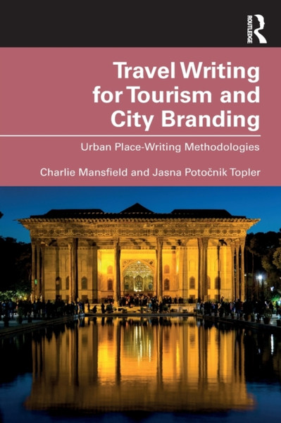 Travel Writing for Tourism and City Branding : Urban Place-Writing Methodologies