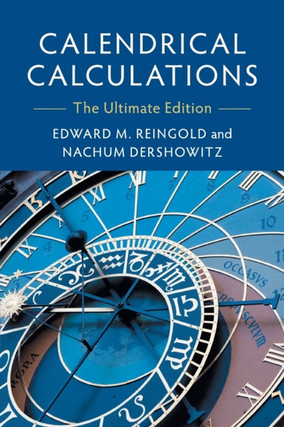 Calendrical Calculations : The Ultimate Edition