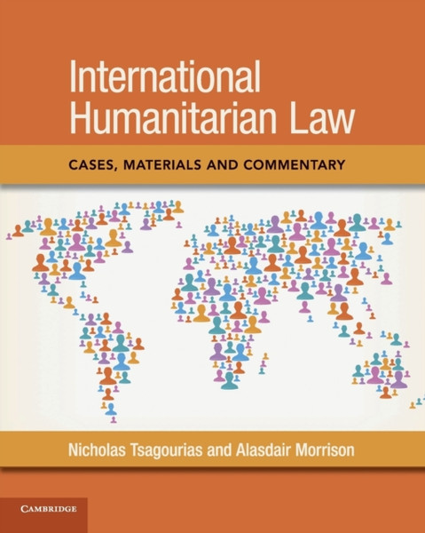 International Humanitarian Law : Cases, Materials and Commentary
