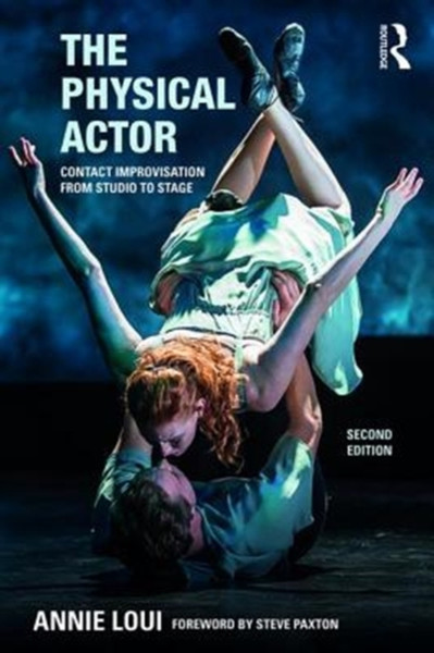 The Physical Actor : Contact Improvisation from Studio to Stage
