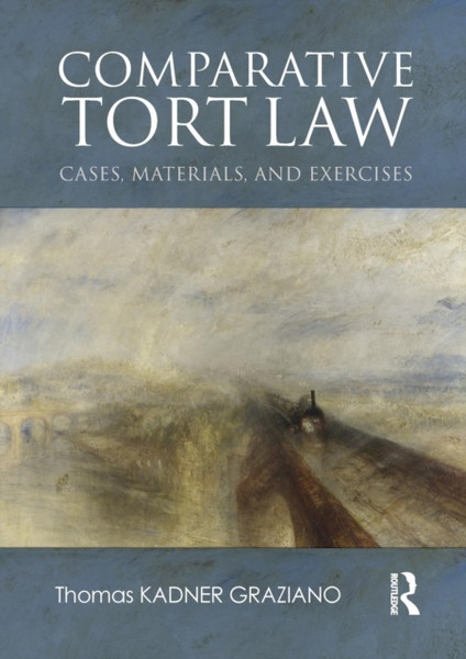 Comparative Tort Law : Cases, Materials, and Exercises