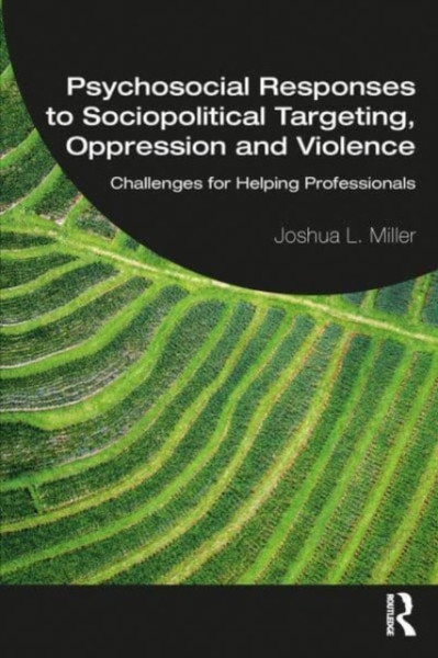 Psychosocial Responses to Sociopolitical Targeting, Oppression and Violence : Challenges for Helping Professionals