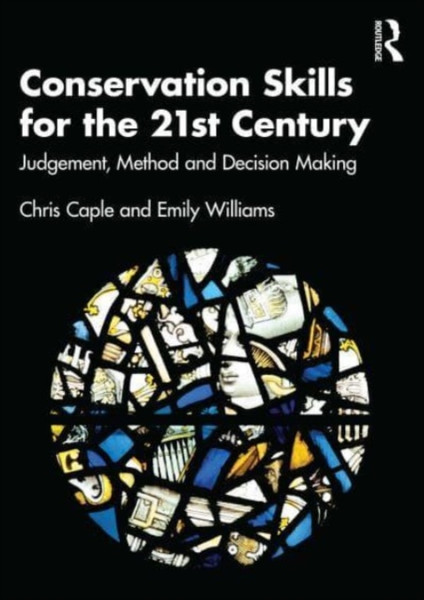 Conservation Skills for the 21st Century : Judgement, Method and Decision Making