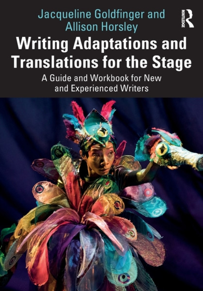 Writing Adaptations and Translations for the Stage : A Guide and Workbook for New and Experienced Writers