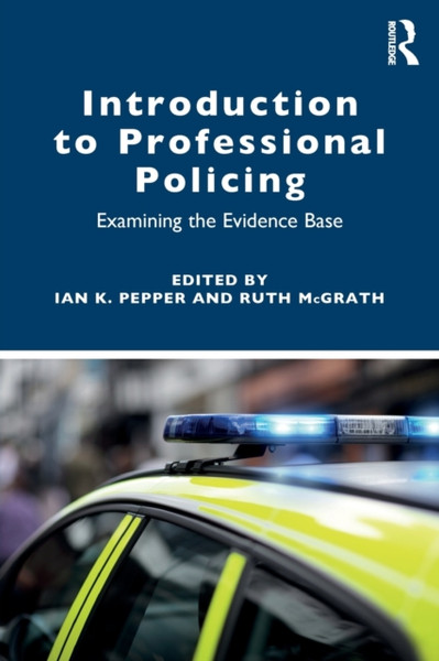 Introduction to Professional Policing : Examining the Evidence Base