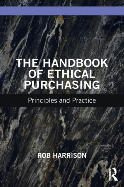 The Handbook of Ethical Purchasing : Principles and Practice