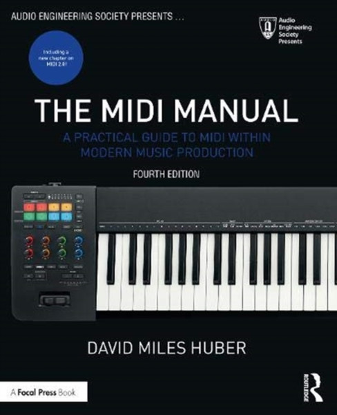 The MIDI Manual : A Practical Guide to MIDI within Modern Music Production