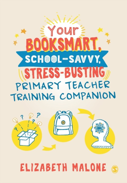 Your Booksmart, School-savvy, Stress-busting Primary Teacher Training Companion