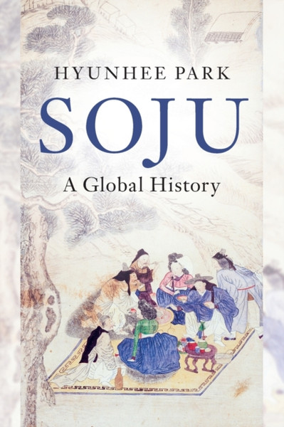Soju : A Global History