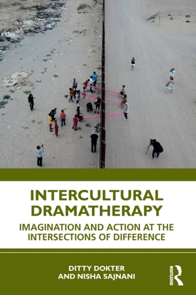Intercultural Dramatherapy : Imagination and Action at the Intersections of Difference