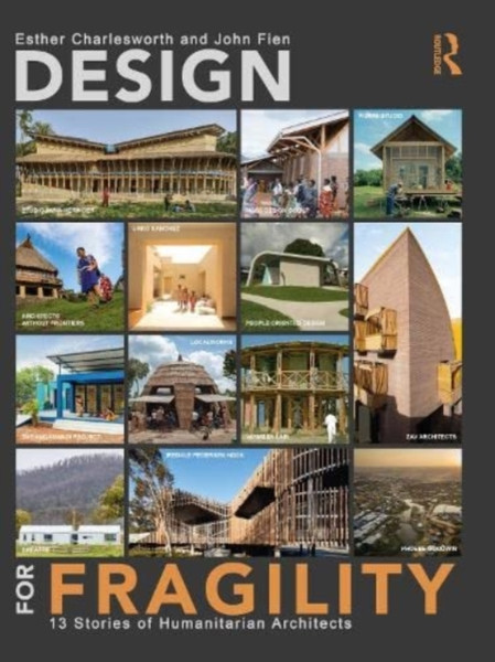 Design for Fragility : 13 Stories of Humanitarian Architects