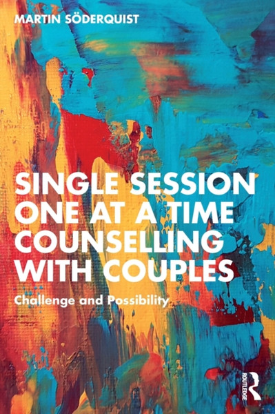 Single Session One at a Time Counselling with Couples : Challenge and Possibility