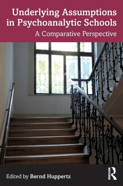 Underlying Assumptions in Psychoanalytic Schools : A Comparative Perspective