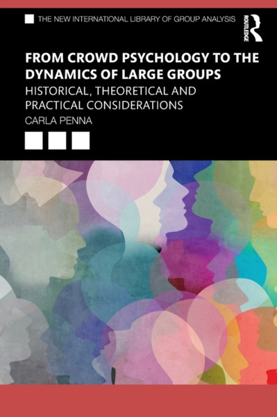 From Crowd Psychology to the Dynamics of Large Groups : Historical, Theoretical and Practical Considerations