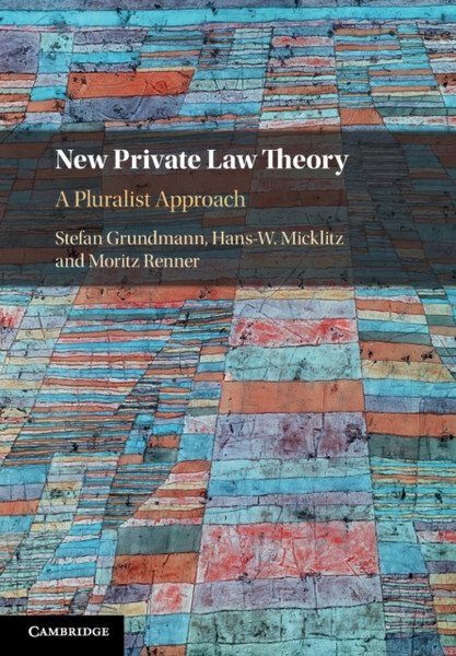 New Private Law Theory : A Pluralist Approach