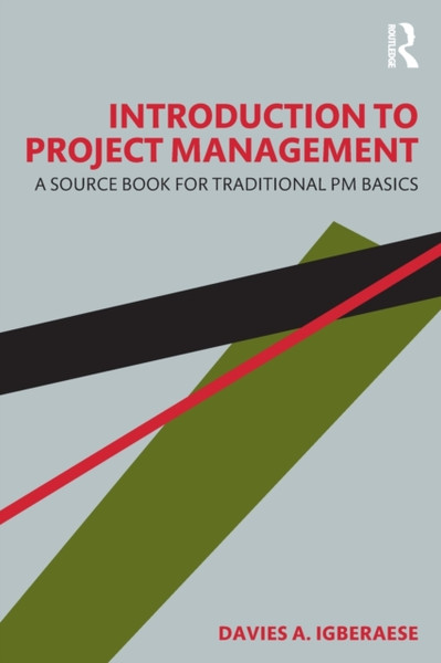 Introduction to Project Management : A Source Book for Traditional PM Basics