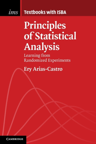 Principles of Statistical Analysis : Learning from Randomized Experiments
