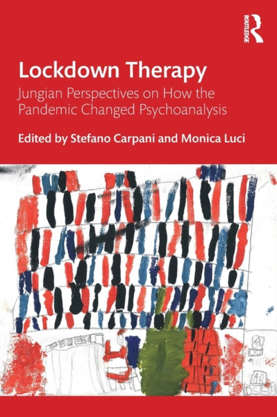 Lockdown Therapy : Jungian Perspectives on How the Pandemic Changed Psychoanalysis