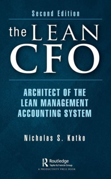 The Lean CFO : Architect of the Lean Management Accounting System