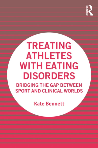 Treating Athletes with Eating Disorders : Bridging the Gap between Sport and Clinical Worlds