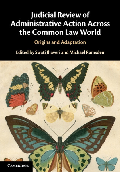 Judicial Review of Administrative Action Across the Common Law World : Origins and Adaptation