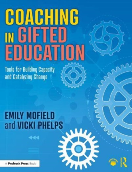 Coaching in Gifted Education : Tools for Building Capacity and Catalyzing Change
