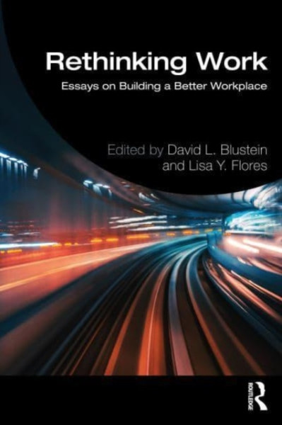 Rethinking Work : Essays on Building a Better Workplace