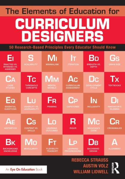 The Elements of Education for Curriculum Designers : 50 Research-Based Principles Every Educator Should Know