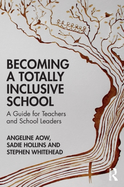 Becoming a Totally Inclusive School : A Guide for Teachers and School Leaders