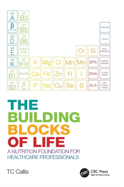 The Building Blocks of Life : A Nutrition Foundation for Healthcare Professionals