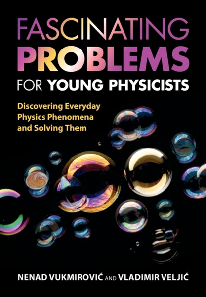 Fascinating Problems for Young Physicists : Discovering Everyday Physics Phenomena and Solving Them