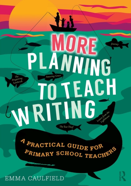 More Planning to Teach Writing : A Practical Guide for Primary School Teachers