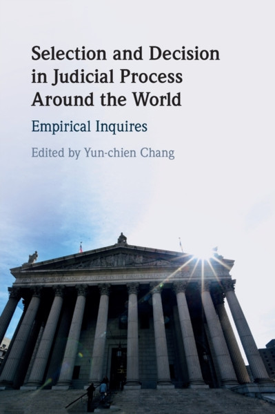 Selection and Decision in Judicial Process around the World : Empirical Inquires