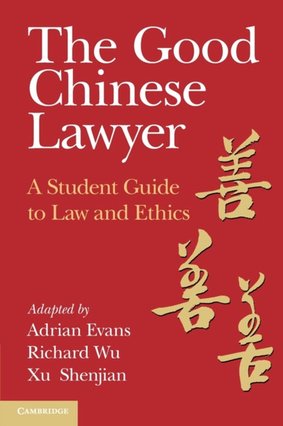 The Good Chinese Lawyer : A Student Guide to Law and Ethics