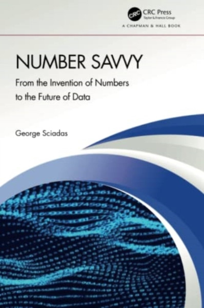 Number Savvy : From the Invention of Numbers to the Future of Data