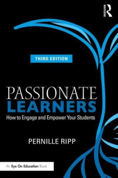 Passionate Learners : How to Engage and Empower Your Students