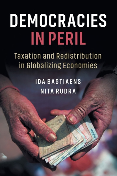 Democracies in Peril : Taxation and Redistribution in Globalizing Economies